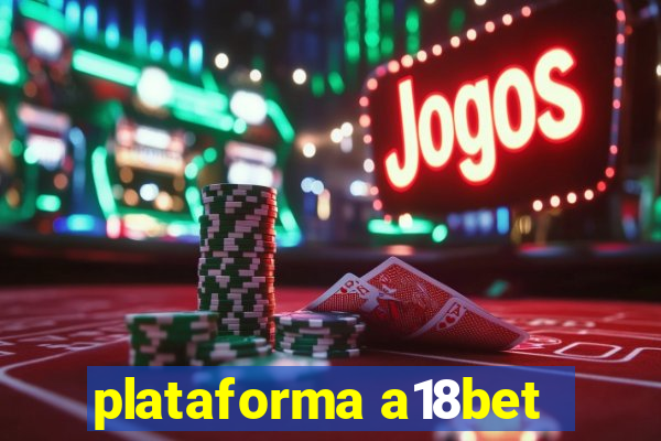 plataforma a18bet